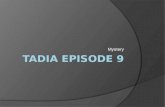 TADIA Episode 9