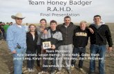 Team Honey Badger R.A.H.D. Final Presentation