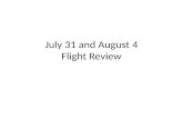 July 31 and August 4 Flight Review
