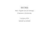 EE365 Adv. Digital Circuit Design Clarkson University Lecture #14 SRAM & DRAM