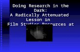 Doing Research in the Dark: A Radically Attenuated  Lesson in   Film Studies Resources at UCB