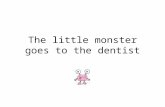 The  l ittle monster goes to the dentist