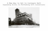 A New Way to Get to Carnegie Hall Expanding Access to Performing Arts Collections