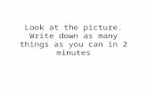 Look at the picture. Write down as many things as you can in 2 minutes