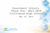 Investment Schools  Phase  One: 2013-2014 Collinwood  High School May  23,  2013