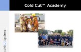 Cold Cut™  Academy