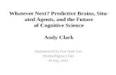 Whatever Next? Predictive Brains, Situated Agents, and the Future of Cognitive  Science Andy Clark