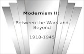 Modernism II:  Between the Wars and Beyond 1918-1945