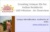 Creating Unique IDs for Indian Residents UID Mission : An Overview