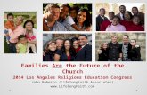 Families  Are  the Future of the Church 2014 Los Angeles Religious Education Congress