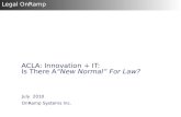 ACLA : Innovation + IT: Is  There  A “New  Normal” For Law?