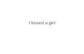 I  kissed  a  girl