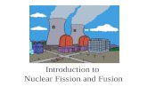 Introduction to  Nuclear Fission and Fusion