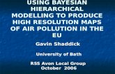 USING BAYESIAN HIERARCHICAL MODELLING TO PRODUCE HIGH RESOLUTION MAPS OF AIR POLLUTION IN THE EU