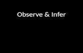 Observe & Infer