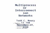 Multiprocessor  Interconnection Networks Todd C. Mowry CS 740 November 19, 1998