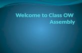 Welcome to Class OW  Assembly