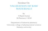 Seminar On VALIDATION OF RAW MATERIALS By  S.Rajesh kumar M.Pharmacy  I SEM