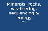 Minerals, rocks, weathering, sequencing & energy