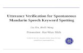 Utterance Verification for Spontaneous Mandarin Speech Keyword Spotting Liu Xin,  BinXi  Wang