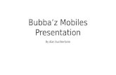 Bubba’z  Mobiles Presentation