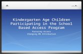 Kindergarten Age Children Participating  in the School  Based Access Program