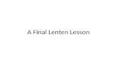 A Final Lenten Lesson