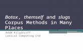 Botox ,  themself  and  slugs Corpus Methods in Many Places