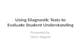 Using Diagnostic Tests to Evaluate Student Understanding
