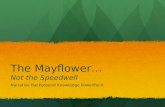 The Mayflower… Not the Speedwell