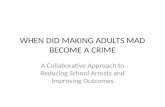 WHEN DID MAKING ADULTS MAD BECOME A CRIME