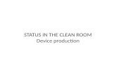 STATUS IN THE CLEAN ROOM Device  production
