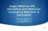 Legal Webinar #6…  Discipline and Behavior (including Restraint & Seclusion)