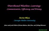 Distributed Machine Learning:  Communication, Efficiency, and  Privacy
