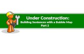 Under Construction:             Building Sentences with a Bubble  Map         Part  2