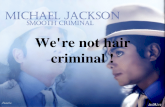 We’re  not  hair criminal  !