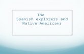 The  Spanish explorers and Native  A mericans