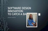 Software design innovation: to catch a  ball