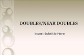 Doubles/Near Doubles