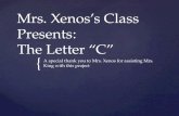 Mrs.  Xenos’s  Class Presents: The Letter “C”
