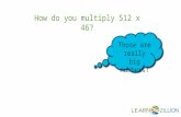 How do you multiply 512 x 46?