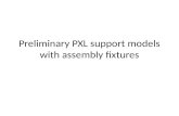 Preliminary PXL support models with assembly fixtures