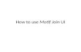 How to use  Motif Join  UI