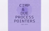 CIMP &  DUE PROCESS POINTERS