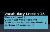 Blocks 3 and 7 Quiz next Wednesday! Take notes in the vocabulary section of your spiral