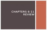 Chapters 6-11 Review