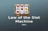 Law of the Slot Machine