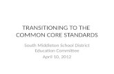 TRANSITIONING TO THE  COMMON CORE STANDARDS