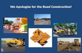 We Apologize for the Road Construction!