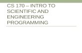 CS 170 – Intro to Scientific  and engineering Programming